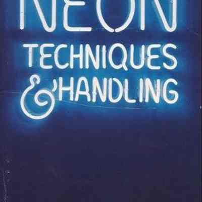 Neon Techniques and Handling: Handbook of Neon Sign and Cold Cathode Lighting by Samuel C. Miller
