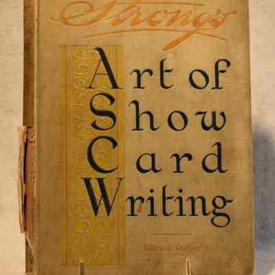 The Art of Show Card Writing: A Modern Treatise Covering all Branches of the Art by Lawrence J. Strong and Charles J. Strong