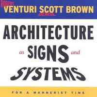 Architecture as Signs and Systems: For a Mannerist Time by Robert Venturi and Denise Scott Brown