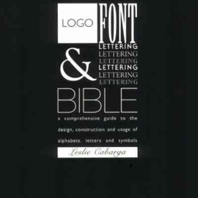 Logo Font and Lettering Bible by Leslie Cabarga
