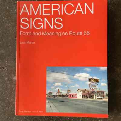 American Signs: Form & Meaning on Route 66 by Lisa Mahar