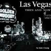 Las Vegas Then and Now by Su Kim Chung