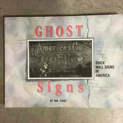Ghost Signs: Brick Wall Signs in America by W.M. Stage