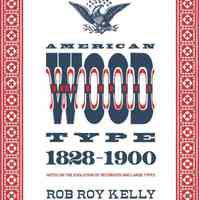 American Wood Type 1828-1900 by Rob Roy Kelly