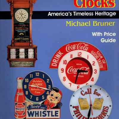 Advertising Clocks: America's Timeless Heritage by Michael Bruner