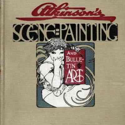 Scene Painting and Bulletin Art by Frank H. Atkinson