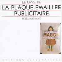 Le Livre de la Plaque Emaillee Publicitaire by Michel Wlassikoff