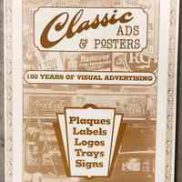 Classic Ads and Posters: 100 Years of Visual Advertising (Plaques, Labels, Logos, Trays, Signs) by Lonnie Tettaton