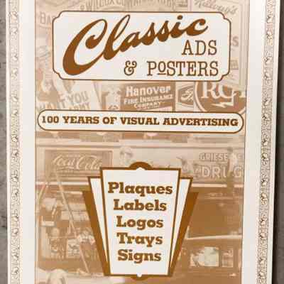Classic Ads and Posters: 100 Years of Visual Advertising (Plaques, Labels, Logos, Trays, Signs) by Lonnie Tettaton