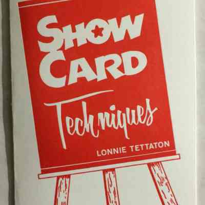Show Card Techniques by Lonnie Tettaton