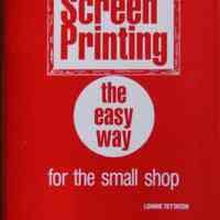Screen Printing the Easy Way for the Small Shop by Lonnie Tettaton