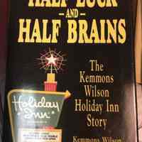 Half Luck and Half Brains: The Kemmons Wilson Holiday Inn Story by Kemmons Wilson