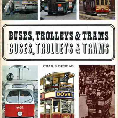 Buses, Trolleys, and Trams by Chas. S. Dunbar