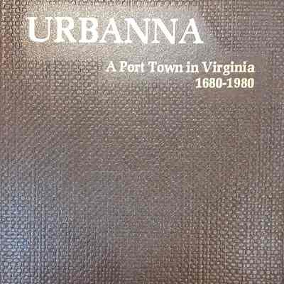 Urbanna: A Port Town in Virginia 1680-1980