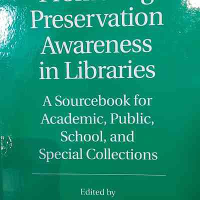 Promoting Preservation Awareness in Libraries : A Sourcebook for Academic, Public, School, and Special Collections