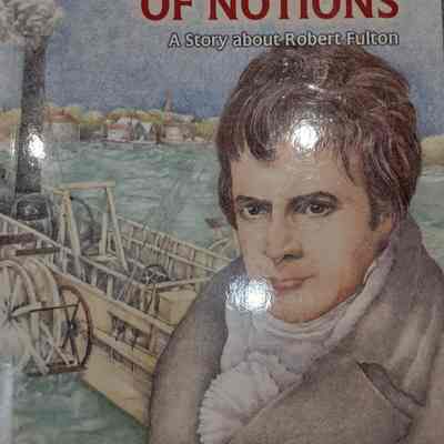 A Head Full of Notions, A Story about Robert Fulton