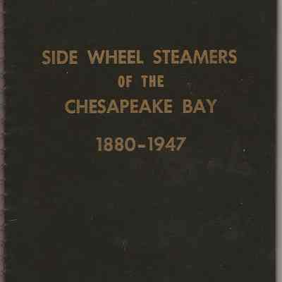 Side Wheel Steamers of the Chesapeake Bay, 1880-1947