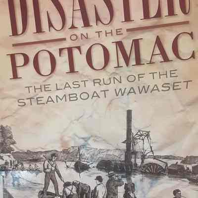 Disaster on the Potomac: The Last Run of the Steamboat Wawaset