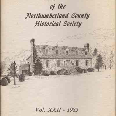The Bulletin of the Northumberland County Historical Society; Vol. XXII; 1985