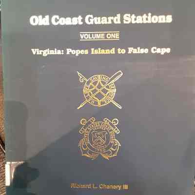 Old Coast Guard Stations Vol 1: Virginia Popes Island to False Cape