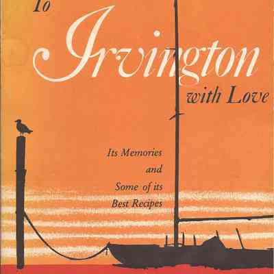 To Irvington with Love: Its Memories and Some of its Best Recipes