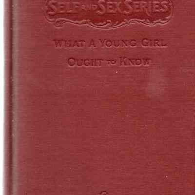 What A Young Girl Ought to Know (pt. 2): Origsize: 4 11/16" x 6 7/8" x; Origformat: Book