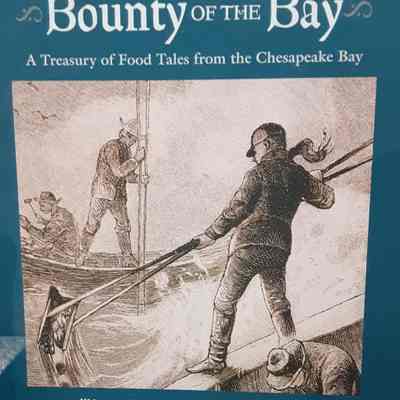 Bounty of the Bay: A Treasury of Food Rales from the Chesapeake Bay
