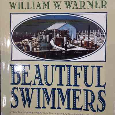 Beautiful Swimmers: Watermen, Crabs and the Chesapeake Bay