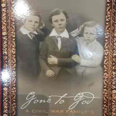 Gone to God : A Civil War Family's Ultimate Sacrifice