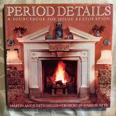 PERIOD DETAILS: A Sourcebook for House Restoration