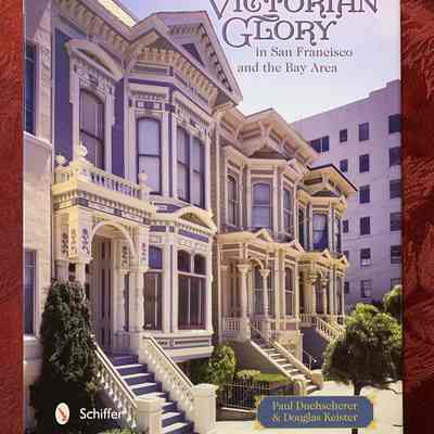 Victorian Glory in San Francisco and the Bay Area