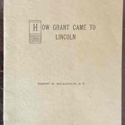 How Grant Came to Lincoln