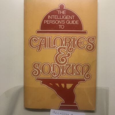 The Intelligent Person's Guide to Calories and Sodium