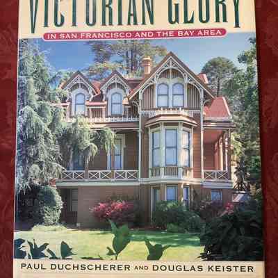 Victorian Glory In San Francisco and the Bay Area