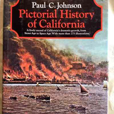 Pictorial History of California: A lively record of California’s dramatic growth, from Stone Age to Space Age. With more than 275 illustrations