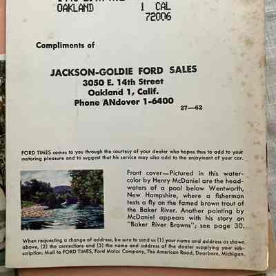 Rear cover: Addressed to E. Cohen, 1440 29th Ave, Oakland, 1 CAL 72006
Front cover- Pictured in this watercolor by Henry McDaniel are the headwaters of a pool below Wentworth, New Hampshire, where a fisherman tests a fly on the famed brown trout of the Baker River. Another painting by McDaniel appears with his story on "Baker River Browns"; see page 30.
 When requesting a change of address, be sure to send us (1) your name and address as shown above, (2) the corrections and (3) the name and address of the dealer supplying your subscription. Mail to FORD TIMES, Ford Motor Company, The American Road, Dearborn, Michigan.