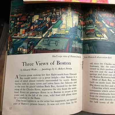 Pages 32-33: Top: painting of Boston from the John Hancock observation deck by C. Robert Perrin.
Bottom: "Three views of Boston" by Edward Weeks. First paragraph:
A Canada goose making her first flight south from Hannah Bay would notice- at a great height- that Boston is a state of mind almost entirely surrounded by water. Boston harbor with its many coves and inlets faces the Atlantic and to the west the placid tideless Back Bay, formed b y the damming of the Charles River, separates the city from the mainland. Every air passenger flown in to Boston is aware of this water, and in the fall of the year, wild fowl still plane down for a landing in the Basin."