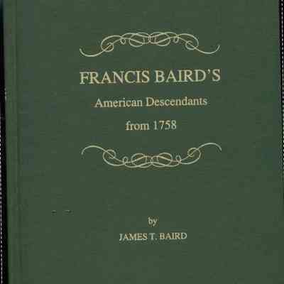 Francis Baird's American descendants from 1758: The green book cover details "Francis Baird's American Descendants from 1758" by James T. Baird.