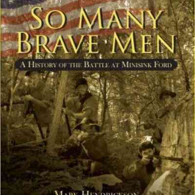 So Many Brave Men: A History of the Battle at Minisink Ford