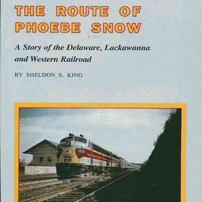 chs-012354 The Route Of Phoebe Snow: The image is the cover of a book titled "The Route of Phoebe Snow," which details the story of the Delaware, Lackawanna, and Western Railroad, written by Sheldon S. King. The cover features a vintage photograph of a train speeding down a railway track with a clear, expansive sky in the background. The book's title is prominently displayed in bold, orange uppercase letters at the top, creating a striking contrast against the light gray background.