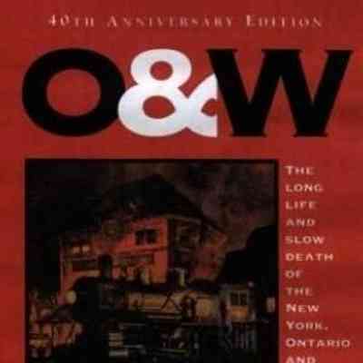 O. & W.: The Long Life and Slow Death of the New York, Ontario and Western Railway