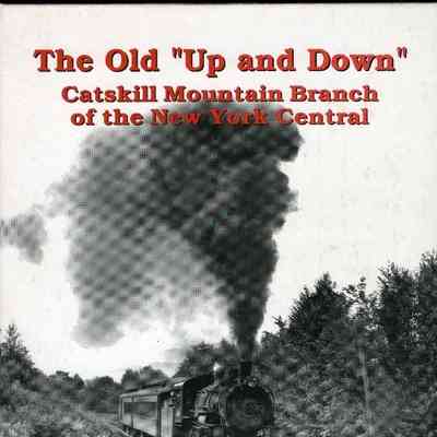 The Old "Up and Down" Catskill Mountain Branch of the New York Central