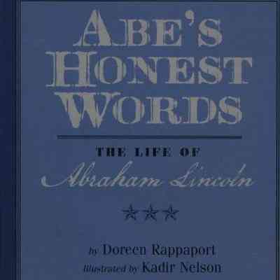 Abe's honest words : the life of Abraham Lincoln