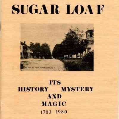 Sugar Loaf Its History Mystery And Magic 1703-1980: The image displays a book cover titled "Sugar Loaf: Its History, Mystery, and Magic  1703-198 by Richard W. Hull.