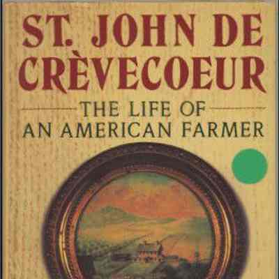 St. John de Crèvecoeur : the life of an American farmer: The book cover features "The Life of an American Farmer" by St. John de Crèvecour.