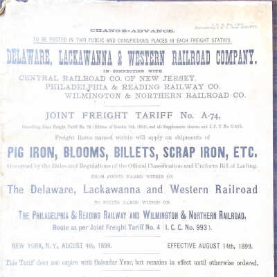Click on image to open: The document is a dated notice outlining the Joint Freight Tariff No. A-74 for the Delaware, Lackawanna & Western Railroad Company, in association with the Central Railroad Company of New Jersey, Philadelphia & Reading Railway Company, and Wilmington & Northern Railroad Company. Effective from August 14, 1899, this notice was to be prominently displayed at freight stations, detailing freight rates applicable to shipments of pig iron, blooms, billets, scrap iron, and similar items. It specifies the routes from Delaware, Lackawanna and Western Railroad to Philadelphia & Reading Railway and Wilmington & Northern Railroad, under the rules of official classification and the uniform bill of lading. The tariff, issued by H.C. Hicks and E.S. Auchincloss, does not expire with the calendar year but remains active until further notice. Additional provisions mention charges for loading and unloading delays and adherence to car service regulations.
