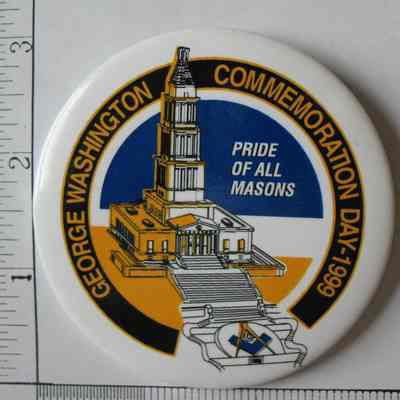 Badge: "George Washington Commemoration Day 1999" and "Pride of All Masons". Depicted on teh badge is the George Washington Masonic National Memorial. 3" diam.