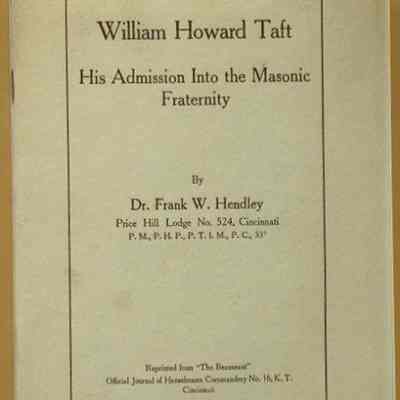 Booklet: William H. Taft's Booklet: William H. Taft's "His Admission into the Masonic Fraternity: by Frank W. Hendley. Inside front cover "From the Library of Frank Leslie Beggs, 33'"