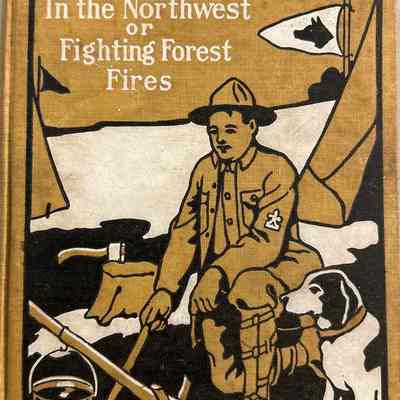 Boy Scouts in the Northwest or Fighting Forest Fires