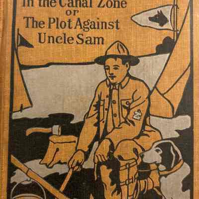 Boy Scouts in the Canal Zone or The Plot Against Uncle Sam